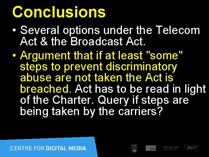 Conclusions • Several options under the Telecom Act & the Broadcast Act. • Argument