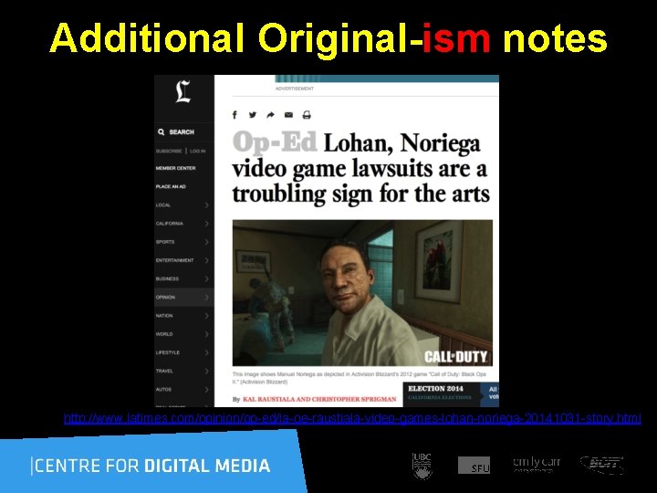  Additional Original-ism notes http: //www. latimes. com/opinion/op-ed/la-oe-raustiala-video-games-lohan-noriega-20141031 -story. html 