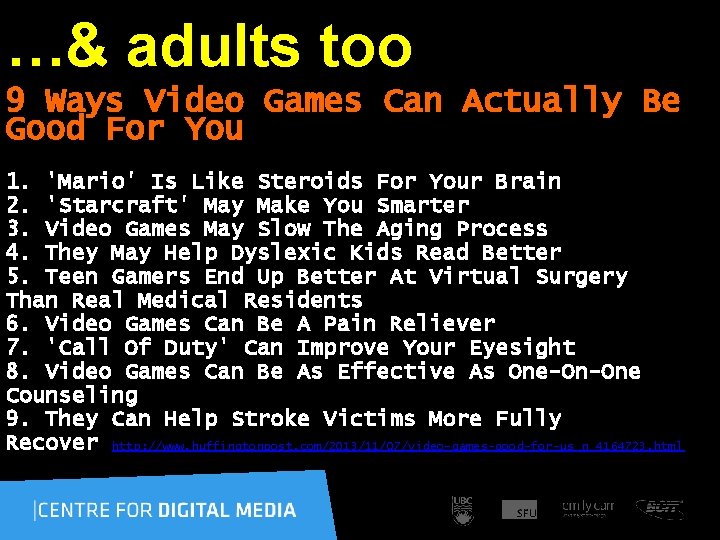 …& adults too 9 Ways Video Games Can Actually Be Good For You 1.