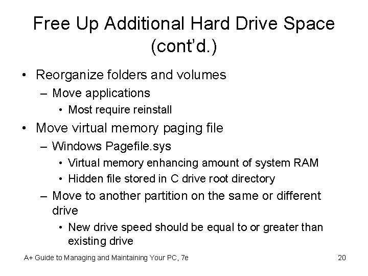 Free Up Additional Hard Drive Space (cont’d. ) • Reorganize folders and volumes –