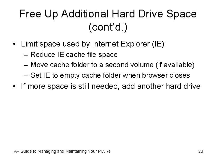 Free Up Additional Hard Drive Space (cont’d. ) • Limit space used by Internet