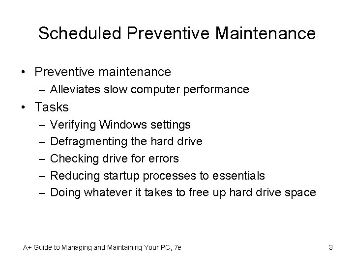 Scheduled Preventive Maintenance • Preventive maintenance – Alleviates slow computer performance • Tasks –