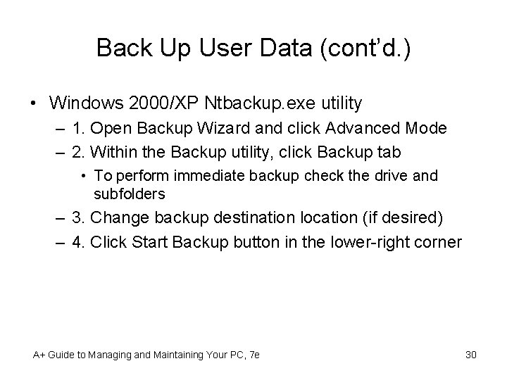 Back Up User Data (cont’d. ) • Windows 2000/XP Ntbackup. exe utility – 1.