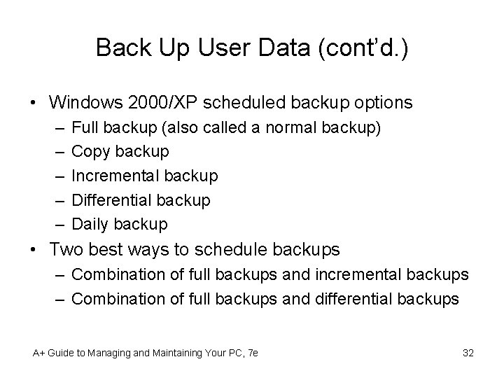 Back Up User Data (cont’d. ) • Windows 2000/XP scheduled backup options – –