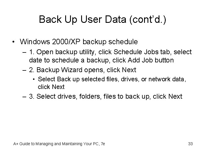 Back Up User Data (cont’d. ) • Windows 2000/XP backup schedule – 1. Open