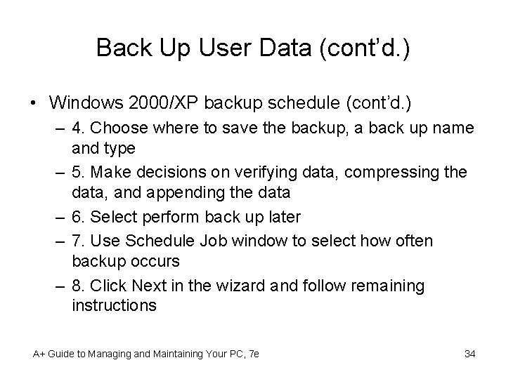 Back Up User Data (cont’d. ) • Windows 2000/XP backup schedule (cont’d. ) –