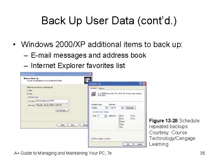 Back Up User Data (cont’d. ) • Windows 2000/XP additional items to back up: