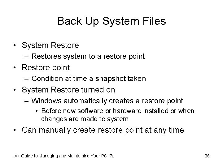 Back Up System Files • System Restore – Restores system to a restore point