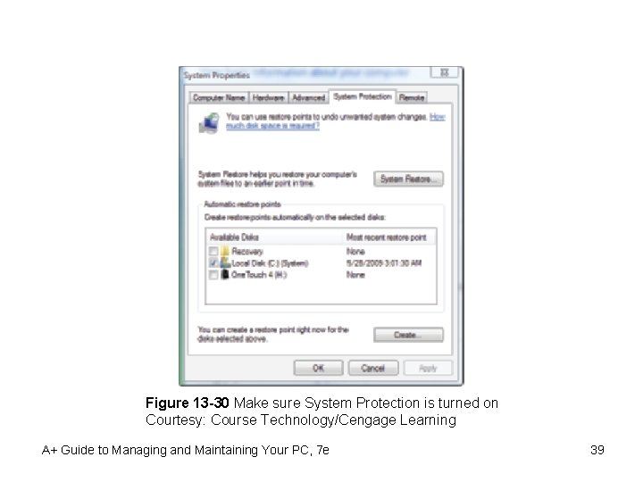 Figure 13 -30 Make sure System Protection is turned on Courtesy: Course Technology/Cengage Learning