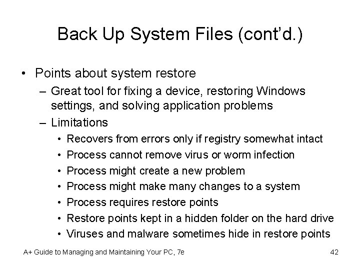 Back Up System Files (cont’d. ) • Points about system restore – Great tool