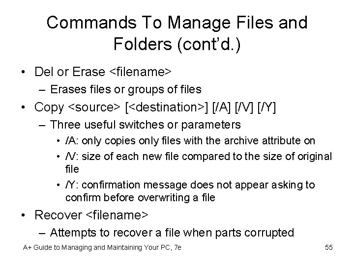 Commands To Manage Files and Folders (cont’d. ) • Del or Erase <filename> –