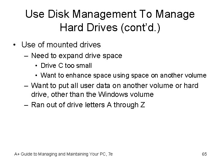 Use Disk Management To Manage Hard Drives (cont’d. ) • Use of mounted drives