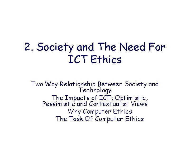 2. Society and The Need For ICT Ethics Two Way Relationship Between Society and