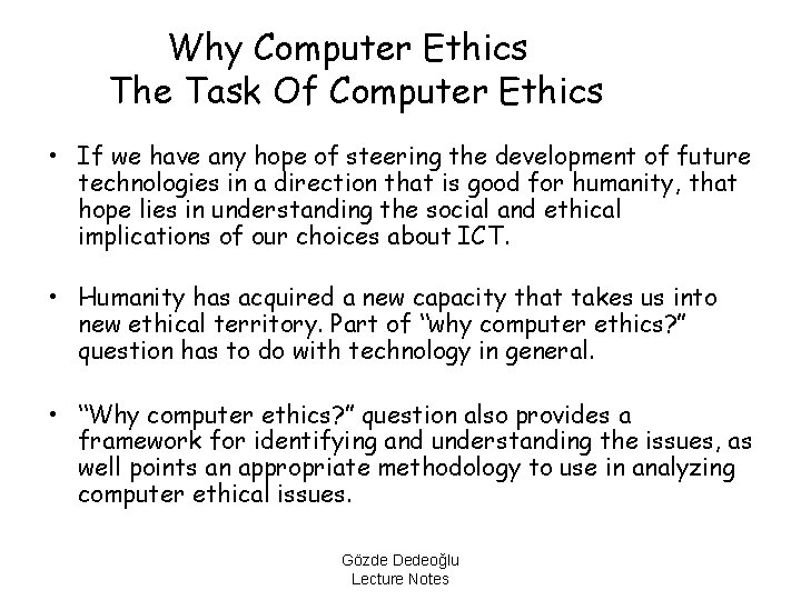 Why Computer Ethics The Task Of Computer Ethics • If we have any hope