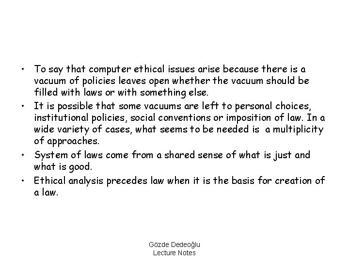  • To say that computer ethical issues arise because there is a vacuum