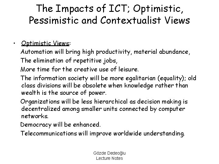 The Impacts of ICT; Optimistic, Pessimistic and Contextualist Views • Optimistic Views: Automation will