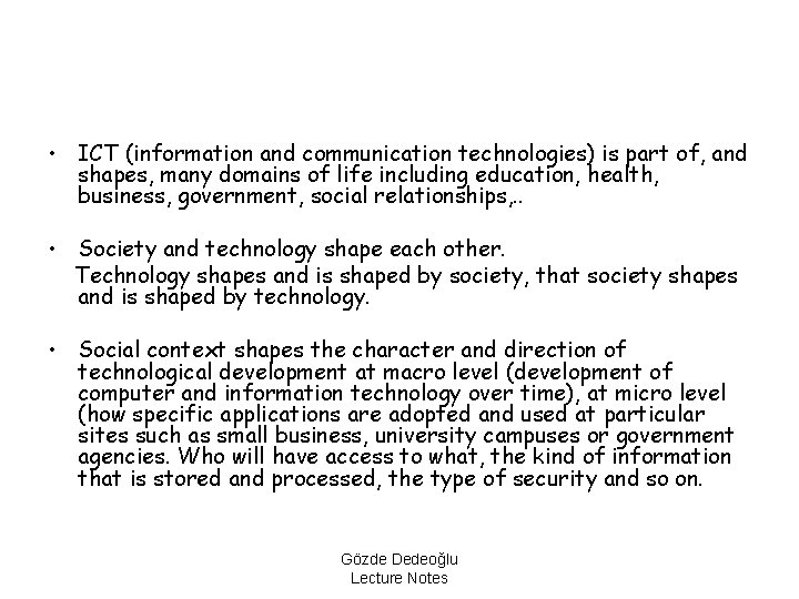  • ICT (information and communication technologies) is part of, and shapes, many domains