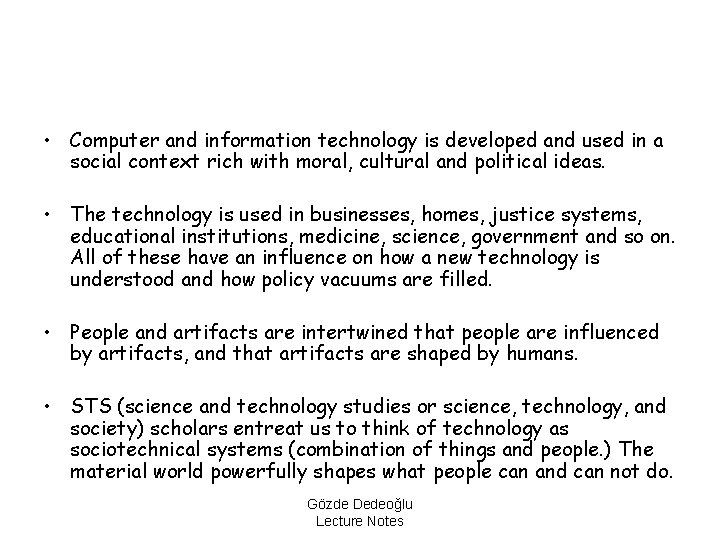  • Computer and information technology is developed and used in a social context