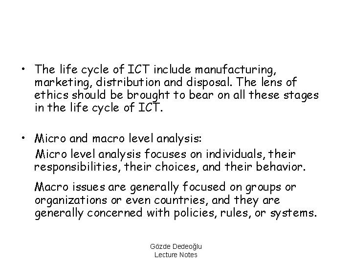  • The life cycle of ICT include manufacturing, marketing, distribution and disposal. The