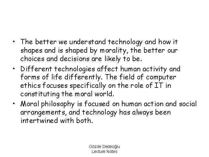  • The better we understand technology and how it shapes and is shaped