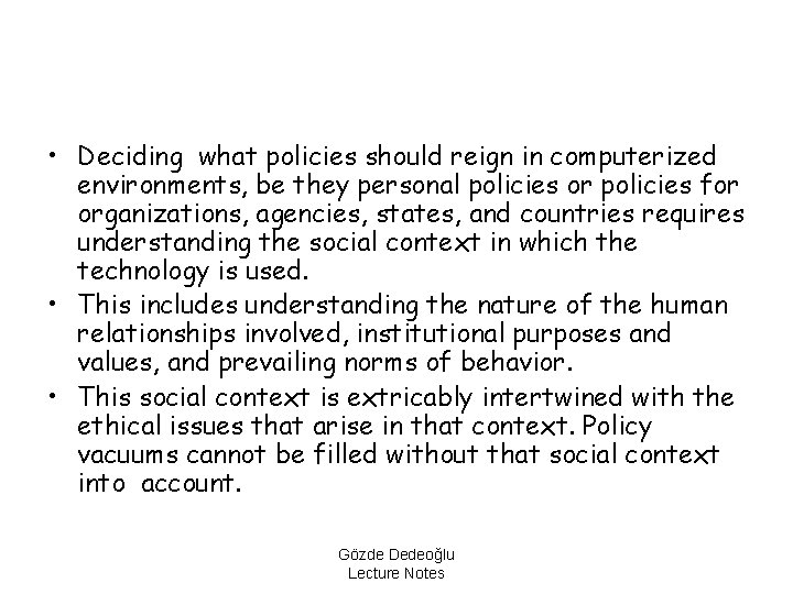  • Deciding what policies should reign in computerized environments, be they personal policies