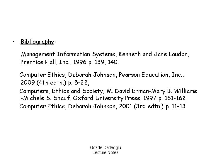  • Bibliography: Management Information Systems, Kenneth and Jane Laudon, Prentice Hall, Inc. ,