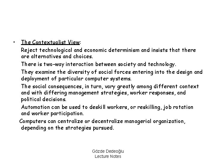  • The Contextualist View: Reject technological and economic determinism and insists that there