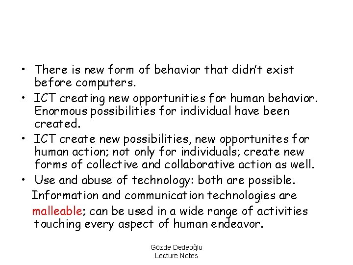  • There is new form of behavior that didn’t exist before computers. •