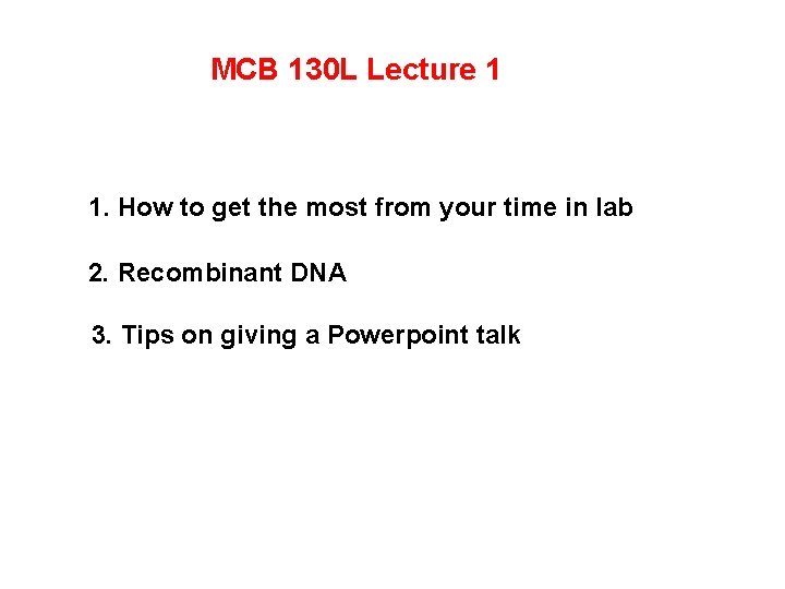 MCB 130 L Lecture 1 1. How to get the most from your time