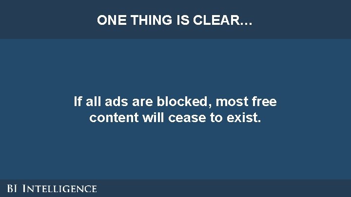ONE THING IS CLEAR… If all ads are blocked, most free content will cease