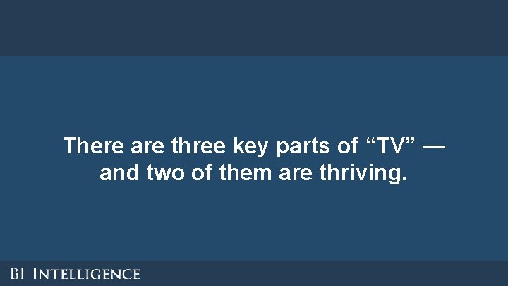 There are three key parts of “TV” — and two of them are thriving.