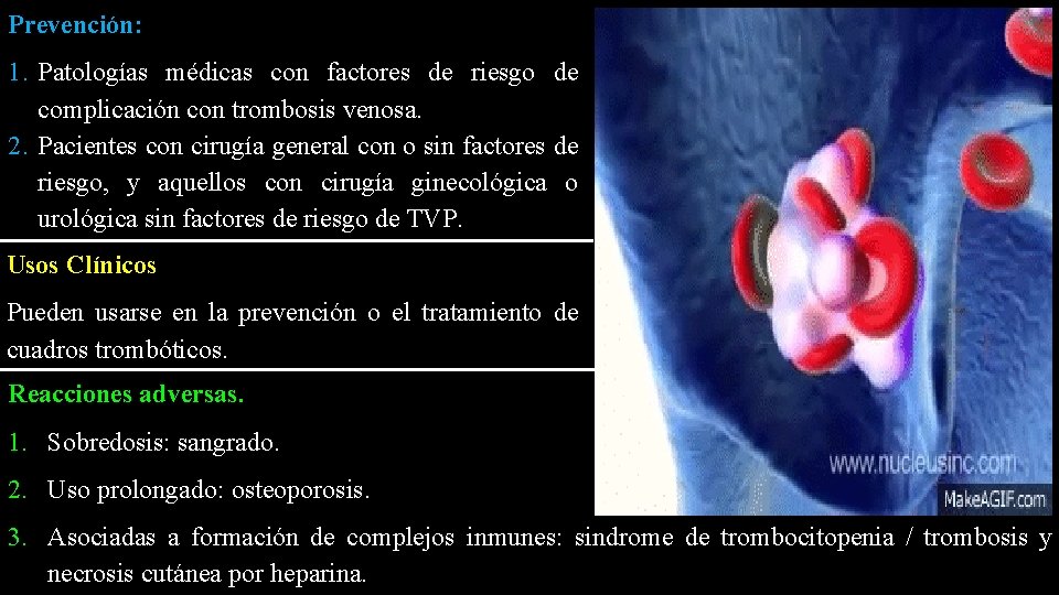 Prevención: 1. Patologías médicas con factores de riesgo de complicación con trombosis venosa. 2.