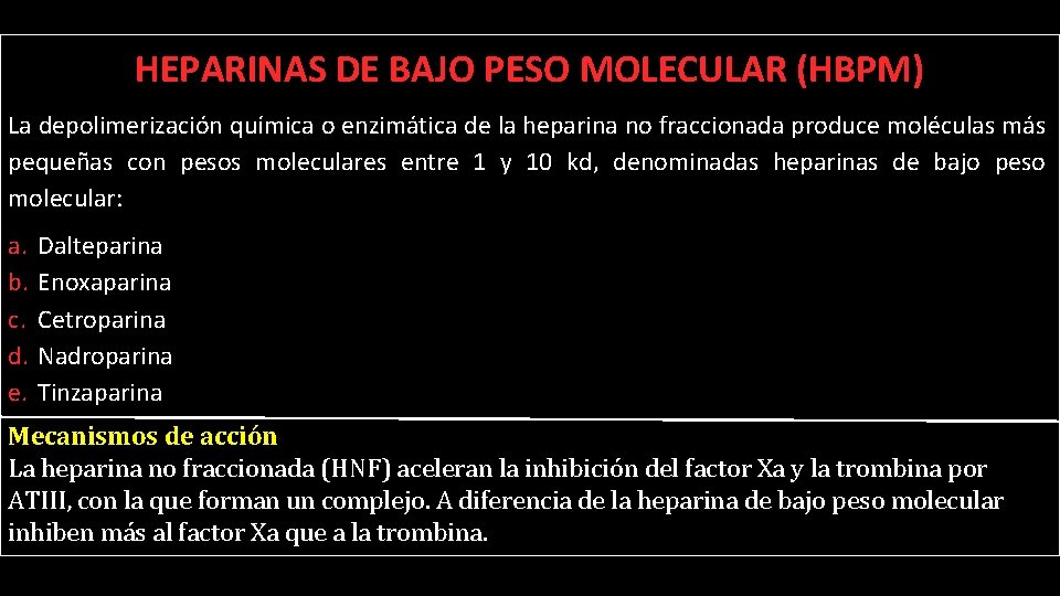HEPARINAS DE BAJO PESO MOLECULAR (HBPM) La depolimerización química o enzimática de la heparina