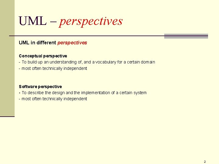 UML – perspectives UML in different perspectives Conceptual perspective - To build up an