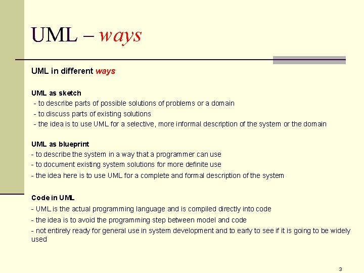 UML – ways UML in different ways UML as sketch -- to describe parts