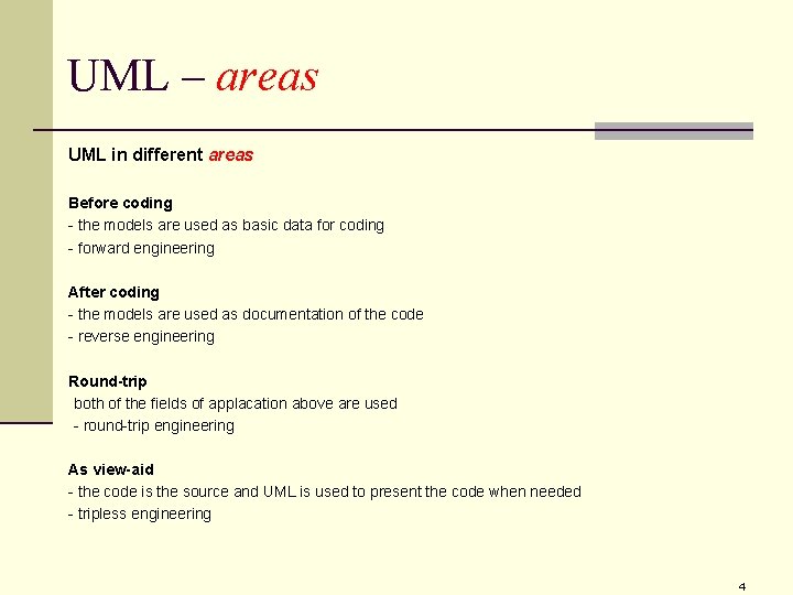 UML – areas UML in different areas Before coding - the models are used