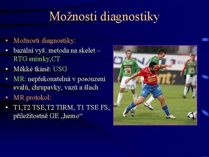 Možnosti diagnostiky • Možnosti diagnostiky: • bazální vyš. metoda na skelet – RTG snímky,