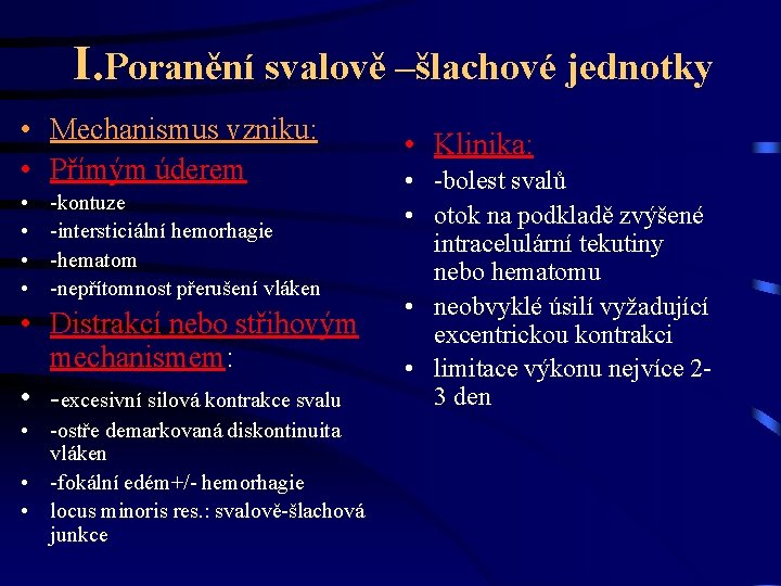 I. Poranění svalově –šlachové jednotky • Mechanismus vzniku: • Přímým úderem • • -kontuze