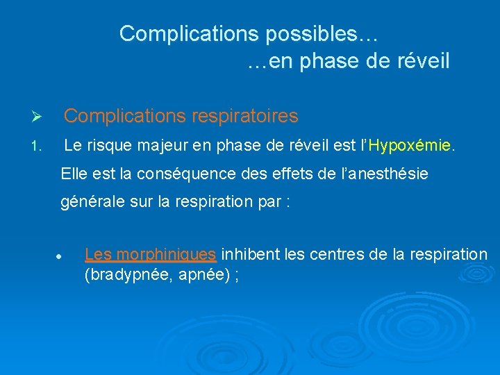 Complications possibles… …en phase de réveil Ø Complications respiratoires 1. Le risque majeur en