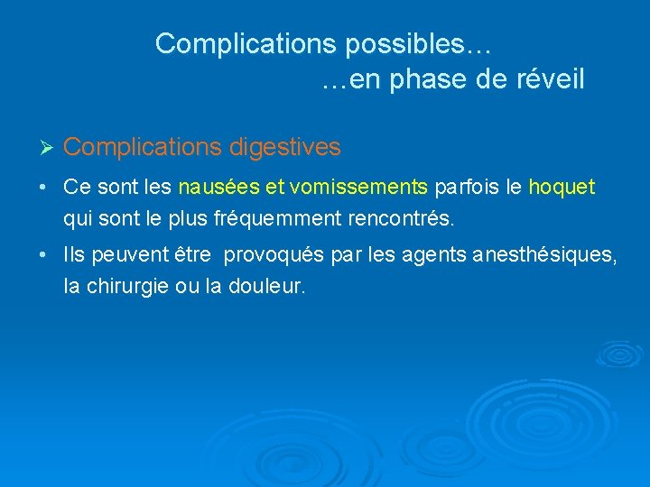 Complications possibles… …en phase de réveil Ø Complications digestives • Ce sont les nausées