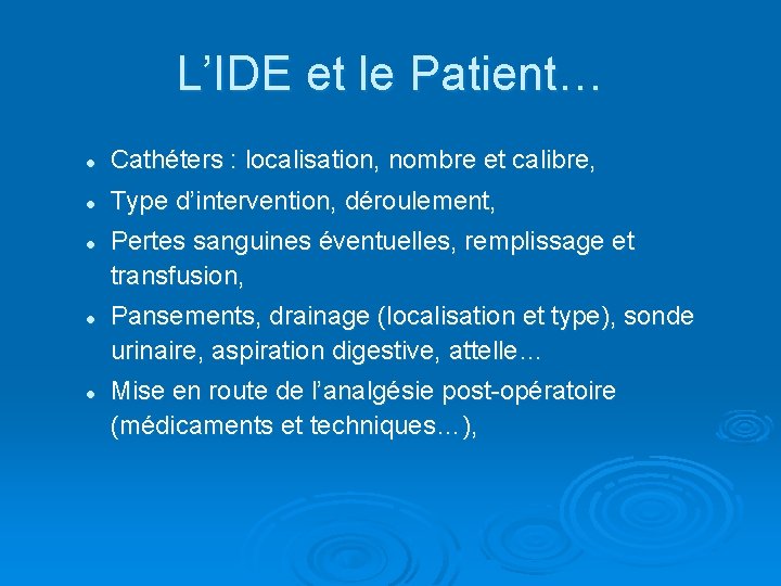 L’IDE et le Patient… l Cathéters : localisation, nombre et calibre, l Type d’intervention,