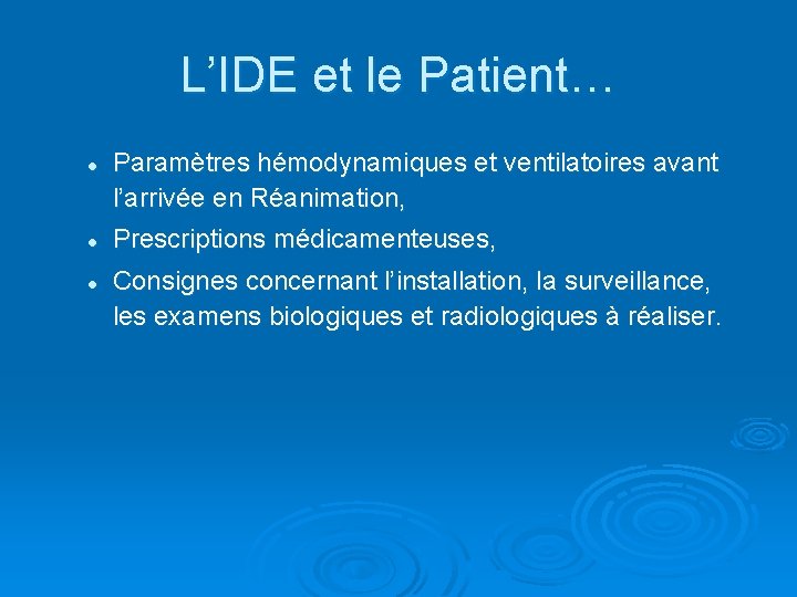 L’IDE et le Patient… l l l Paramètres hémodynamiques et ventilatoires avant l’arrivée en