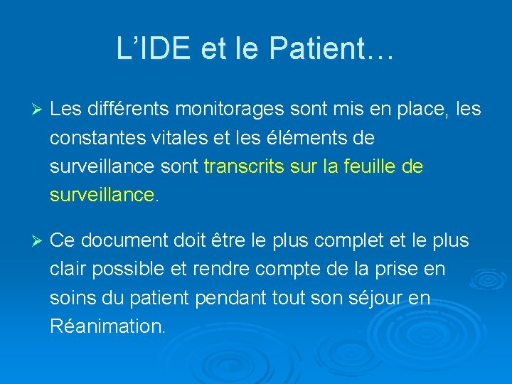 L’IDE et le Patient… Ø Les différents monitorages sont mis en place, les constantes