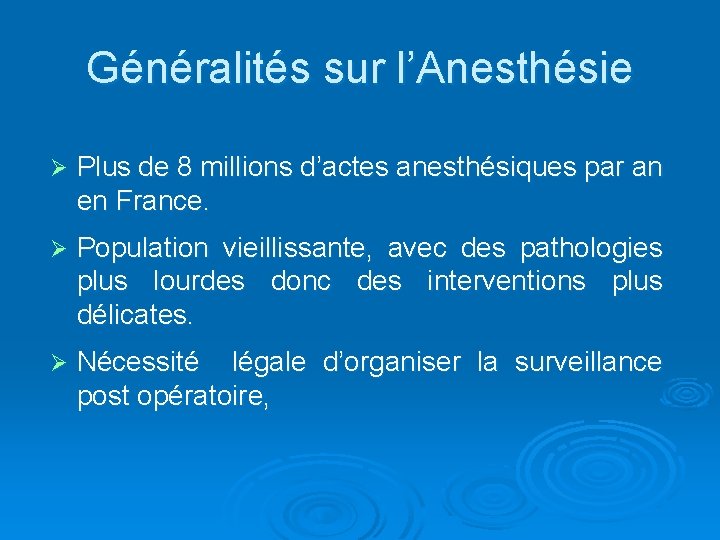 Généralités sur l’Anesthésie Ø Plus de 8 millions d’actes anesthésiques par an en France.