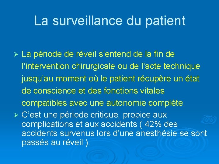 La surveillance du patient La période de réveil s’entend de la fin de l’intervention