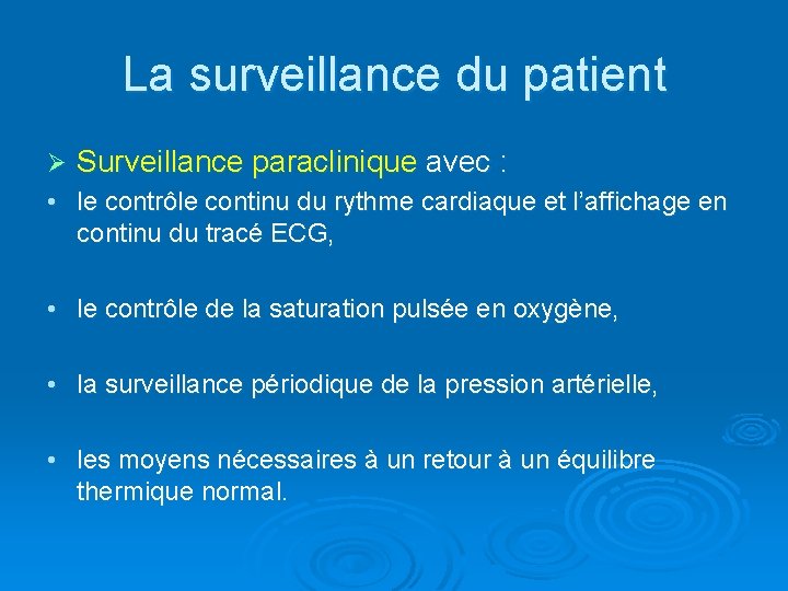 La surveillance du patient Ø Surveillance paraclinique avec : • le contrôle continu du