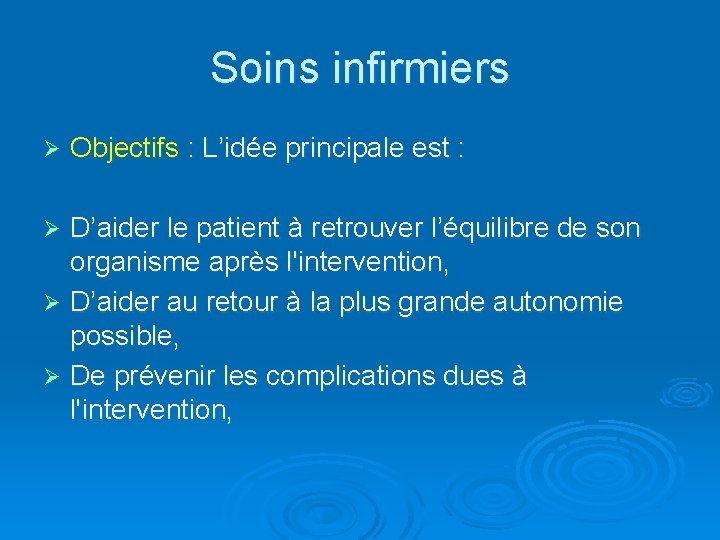 Soins infirmiers Ø Objectifs : L’idée principale est : D’aider le patient à retrouver