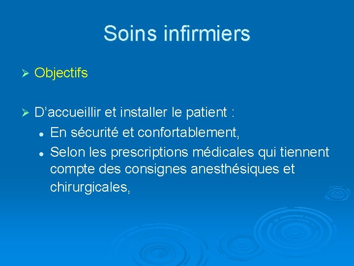 Soins infirmiers Ø Objectifs Ø D’accueillir et installer le patient : l En sécurité