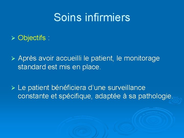 Soins infirmiers Ø Objectifs : Ø Après avoir accueilli le patient, le monitorage standard