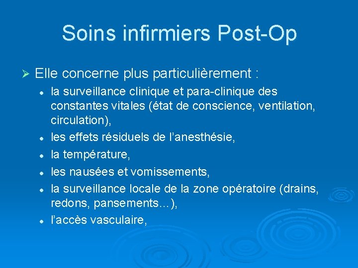 Soins infirmiers Post-Op Ø Elle concerne plus particulièrement : l l l la surveillance